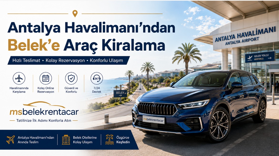 Antalya Havalimanı'ndan Belek'e Araç Kiralama: En Kolay Yol