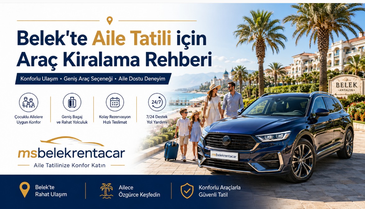 Belek'te Aile Tatili için Araç Kiralama: Çocuklu Aileler İçin Tam Rehber