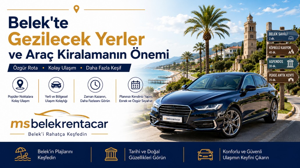 Belek'te Gezilecek Yerler ve Araç Kiralamanın Önemi